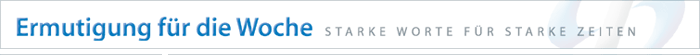 Karl Pilsl - Ermutigung für die Woche - Starke Worte für starke Zeiten